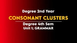 degree 4th sem, degree 4th sem english, degree 4th sem english grammar, degree english grammar, consonant clusters, examples of consonant clusters, what are consonant clustors, consonant clustors definition